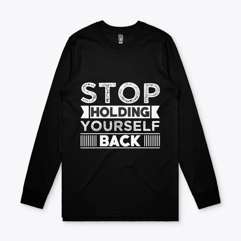 Stop Holding Yourself Back